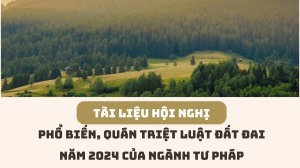 Phổ biến, quán triệt Luật Đất đai năm 2024 của ngành Tư pháp